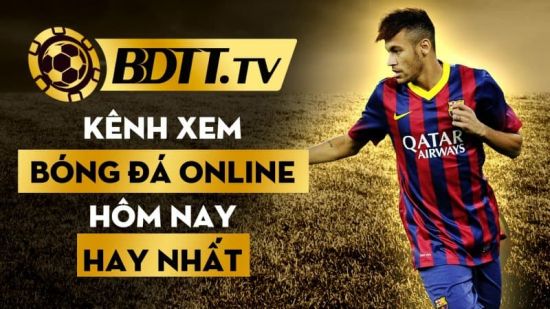 Nhà cái xem bóng đá online BDTT.tv hôm nay hay nhất